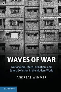 portada waves of war: nationalism, state formation, and ethnic exclusion in the modern world (en Inglés)