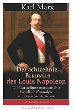 portada Der achtzehnte Brumaire des Louis Napoleon: Die Darstellung marxistischer Gesellschaftsanalyse und Geschichtstheorie (Vollständige Ausgabe) (in German)