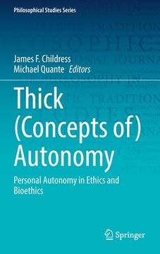 portada Thick (Concepts Of) Autonomy: Personal Autonomy in Ethics and Bioethics (en Inglés)