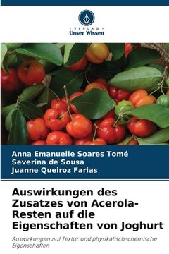 portada Auswirkungen des Zusatzes von Acerola-Resten auf die Eigenschaften von Joghurt (en Alemán)
