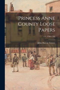 portada Princess Anne County Loose Papers; v.1, 1700-1789 (en Inglés)