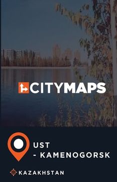 portada City Maps Ust - Kamenogorsk Kazakhstan (en Inglés)