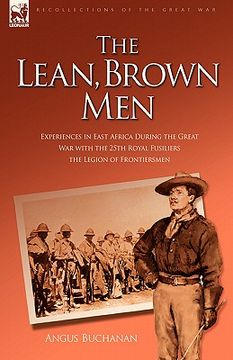 portada the lean, brown men: experiences in east africa during the great war with the 25th royal fusiliers-the legion of frontiersmen (en Inglés)
