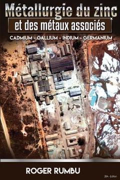 portada Metallurgie du zinc et des metaux associes - 2eme Edition: Cadmium - Gallium - Indium - Germanium (en Francés)
