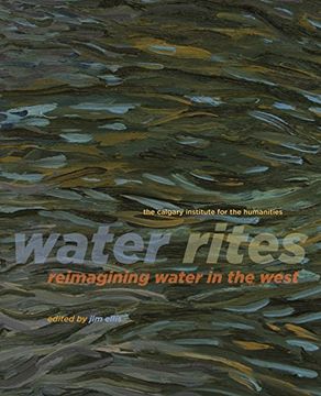 portada Water Rites: Reimagining Water in the West (Calgary Institute for the Humanities) (in English)