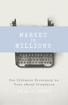 portada Market to Millions: The Ultimate Directory to Free eBook Promotion (en Inglés)