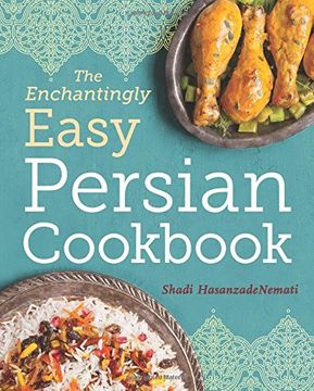 portada The Enchantingly Easy Persian Cookbook: 100 Simple Recipes for Beloved Persian Food Favorites (en Inglés)