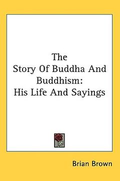 portada the story of buddha and buddhism: his life and sayings (en Inglés)