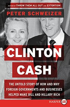 portada Clinton Cash: The Untold Story of How and Why Foreign Governments and Businesses Helped Make Bill and Hillary Rich