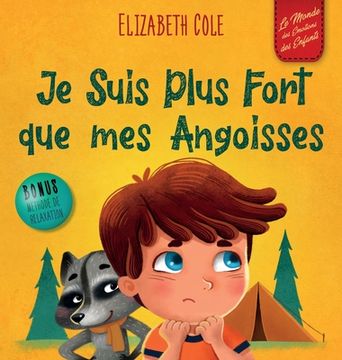 portada Je Suis Plus Fort que mes Angoisses: un Album pour Enfants qui explique comment Surmonter les Inquiétudes, le Stress et la Peur (en Francés)