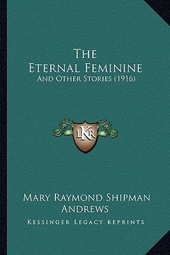 portada the eternal feminine: and other stories (1916) (en Inglés)