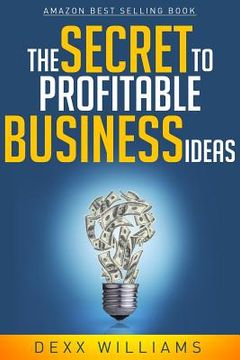 portada The Secret to Profitable Business Ideas (en Inglés)