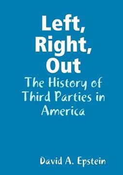 portada left, right, out: the history of third parties in america (in English)