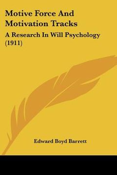 portada motive force and motivation tracks: a research in will psychology (1911) (en Inglés)