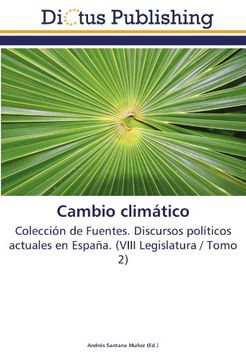 portada Cambio climático: Colección de Fuentes. Discursos políticos actuales en España. (VIII Legislatura / Tomo 2)