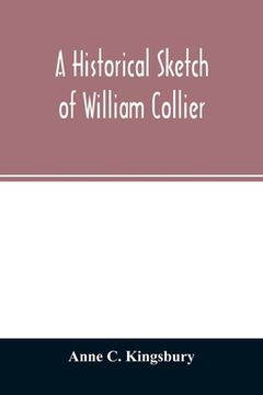 portada A historical sketch of William Collier (in English)