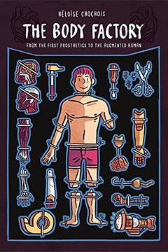 portada Body Factory From First Prosthetics to Augmented Human: From the First Prosthetics to the Augmented Human (in English)