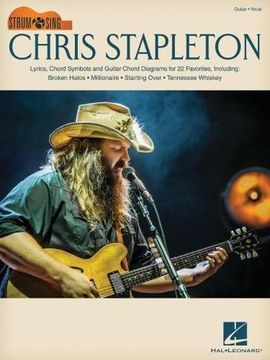 portada Chris Stapleton: Strum & Sing Guitar Songbook With Lyrics, Chord Symbols & Chord Diagrams for 22 Favorites 