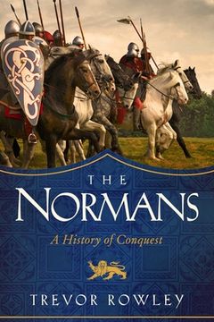 portada The Normans: A History of Conquest (en Inglés)