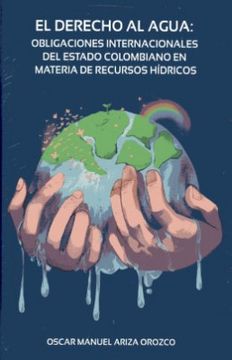 portada El Derecho al Agua Obligaciones Internacionales del Estado Colombiano en Materia de Recursos Hidricos