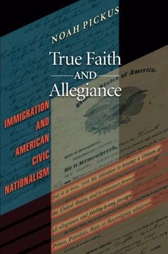 portada True Faith and Allegiance: Immigration and American Civic Nationalism (en Inglés)