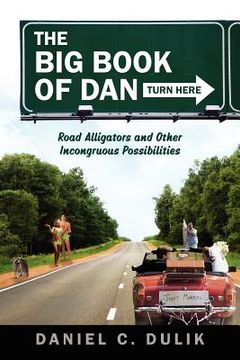 portada the big book of dan: road alligators and incongruous possibilities (en Inglés)