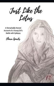portada Just Like the Lotus: A Remarkably Honest Account of a Young Girl's Battle with Epilepsy