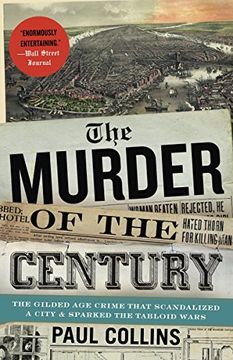 portada The Murder of the Century: The Gilded age Crime That Scandalized a City and Sparked the Tabloid Wars 