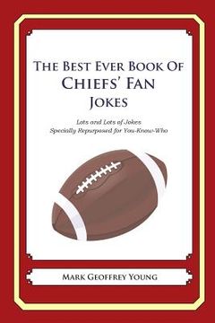 portada The Best Ever Book of Chiefs' Fan Jokes: Lots and Lots of Jokes Specially Repurposed for You-Know-Who (en Inglés)