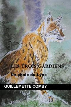 portada Les trois gardiens: Le choix du Lynx (in French)