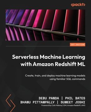 portada Serverless Machine Learning with Amazon Redshift ML: Create, train, and deploy machine learning models using familiar SQL commands (en Inglés)