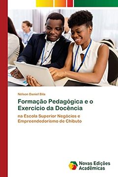 portada Formação Pedagógica e o Exercício da Docência: Na Escola Superior Negócios e Empreendedorismo de Chibuto (in Portuguese)