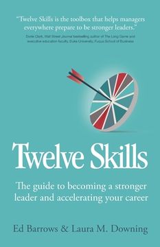 portada Twelve Skills: The Guide to Becoming a Stronger Leader and Accelerating Your Career (en Inglés)