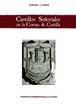 portada Castillos señoriales en la Corona de Castilla. 4 Volúmenes: Varios volúmenes: vol. I.1, vol. I.2, vol. II y vol. III (Obras de referencia) (in Spanish)