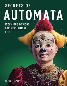 portada Secrets of Automata: Ingenious Designs for Mechanical Life (en Inglés)