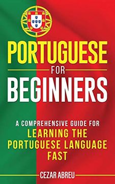 portada Portuguese for Beginners: A Comprehensive Guide to Learning the Portuguese Language Fast (en Inglés)