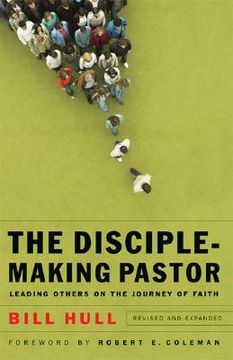 portada The Disciple-Making Pastor: Leading Others on the Journey of Faith (in English)