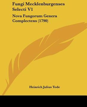 portada Fungi Mecklenburgenses Selecti V1: Nova Fungorum Genera Complectens (1790) (en Latin)