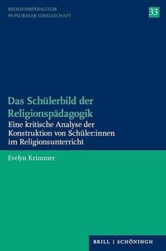 portada Das Schulerbild Der Religionspadagogik: Eine Kritische Analyse Der Konstruktion Von Schuler: Innen Im Religionsunterricht (en Alemán)