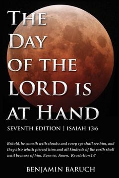 portada The Day of the LORD is at Hand: 7th Edition - Behold, he cometh with clouds: and every eye shall see him, and they also which pierced him: and all kin (in English)