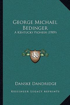 portada george michael bedinger: a kentucky pioneer (1909) (en Inglés)