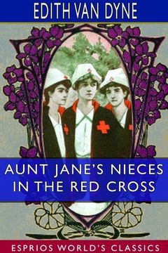 portada Aunt Jane's Nieces in the Red Cross (Esprios Classics)