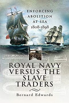 portada Royal Navy Versus the Slave Traders: Enforcing Abolition at sea 1808-1898 (en Inglés)