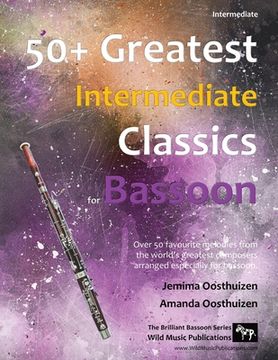 portada 50+ Greatest Intermediate Classics for Bassoon: Instantly recognisable tunes by the world's greatest composers arranged for the intermediate bassoon p (en Inglés)