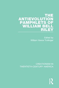 portada The Antievolution Pamphlets of William Bell Riley: A Ten-Volume Anthology of Documents, 1903–1961 (Creationism in Twentieth-Century America) (en Inglés)