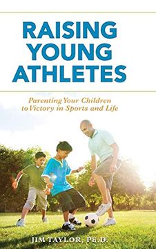 portada Raising Young Athletes: Parenting Your Children to Victory in Sports and Life (in English)