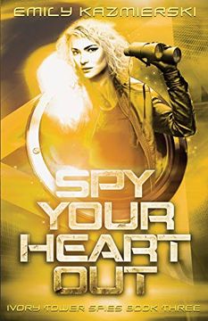 portada Spy Your Heart out (Ivory Tower Spies) (en Inglés)