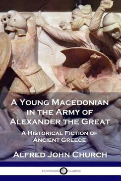 portada A Young Macedonian in the Army of Alexander the Great: A Historical Fiction of Ancient Greece 