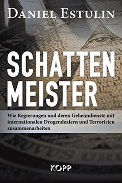 portada Schattenmeister: Wie Regierungen und Deren Geheimdienste mit Internationalen Drogendealern und Terroristen Zusammenarbeiten (en Alemán)