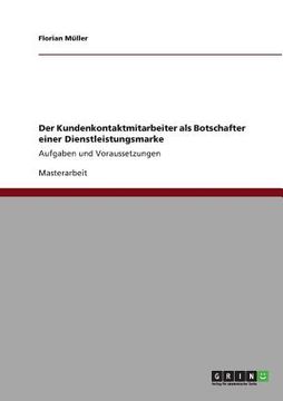 Der Kundenkontaktmitarbeiter als Botschafter Einer Dienstleistungsmarke de Florian Müller(Grin Publishing) (en Alemán)